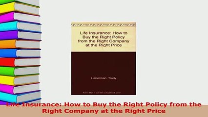 PDF  Life Insurance How to Buy the Right Policy from the Right Company at the Right Price Download Full Ebook