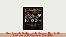 Download  Kiss Bow Or Shake Hands  Europe How to Do Business in 25 European Countries Download Online