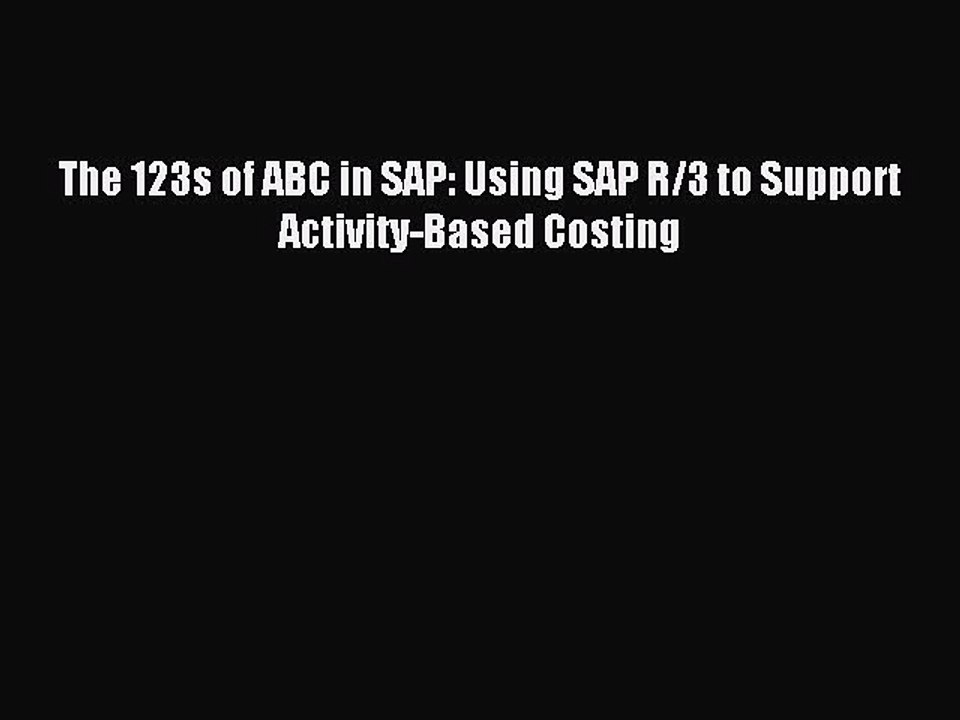 Read The 123s of ABC in SAP: Using SAP R/3 to Support Activity-Based Costing Ebook Online