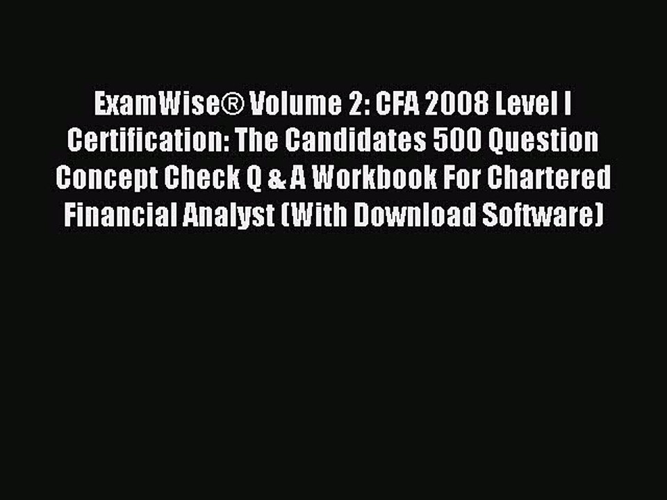 Read ExamWise® Volume 2: CFA 2008 Level I Certification: The Candidates 500 Question Concept