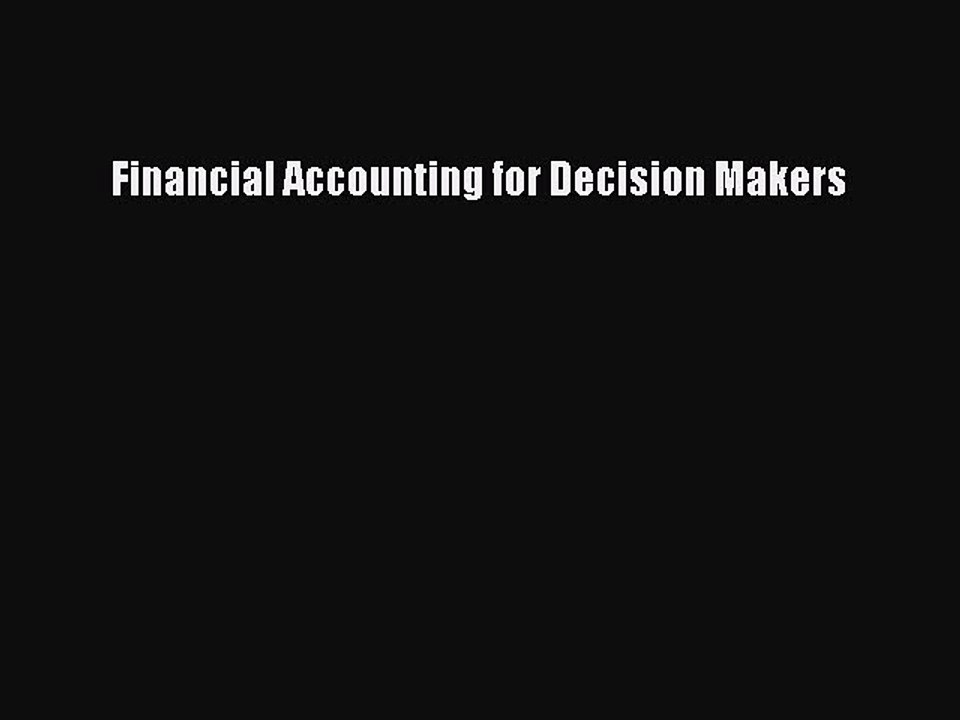 Download Financial Accounting for Decision Makers Ebook Free