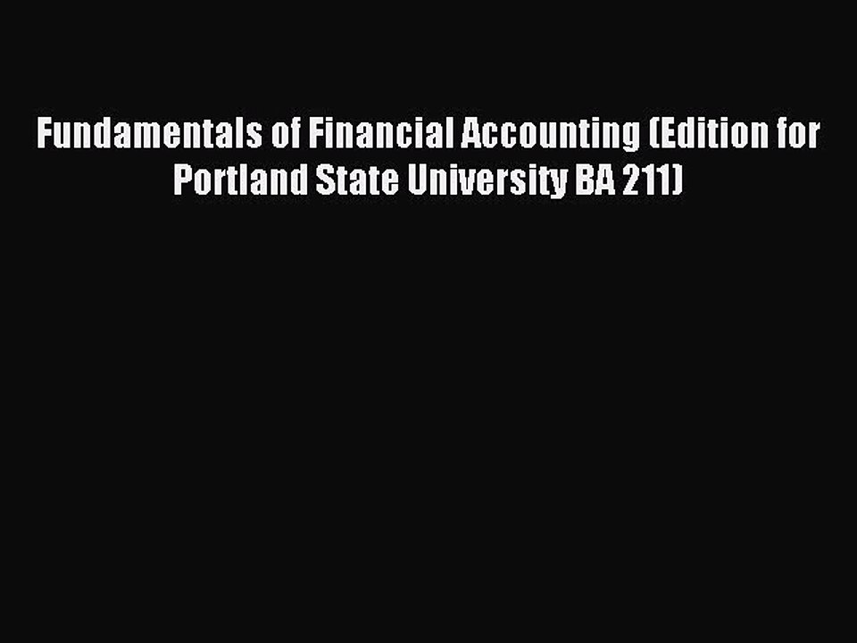 Download Fundamentals of Financial Accounting (Edition for Portland State University BA 211)