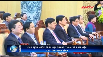 Chủ tịch nước Trần Đại Quang thăm và làm việc tại Ninh Bình