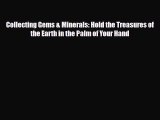 Read ‪Collecting Gems & Minerals: Hold the Treasures of the Earth in the Palm of Your Hand