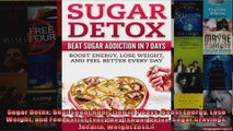 Read  Sugar Detox Beat Sugar Addiction in 7 Days Boost Energy Lose Weight and Feel Better  Full EBook