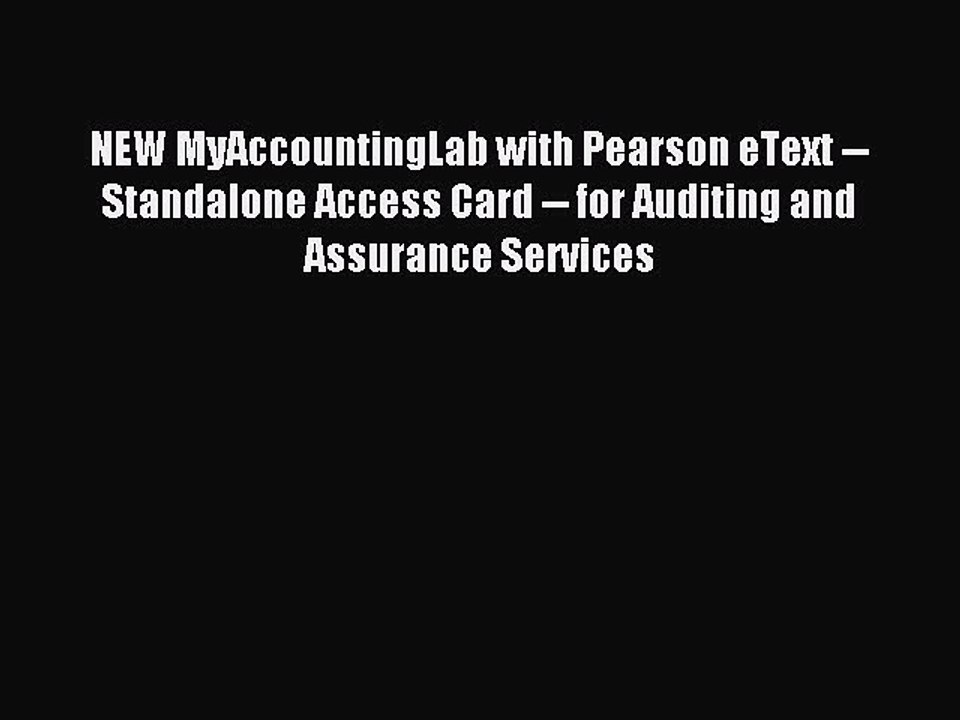 Read NEW MyAccountingLab with Pearson eText -- Standalone Access Card -- for Auditing and Assurance