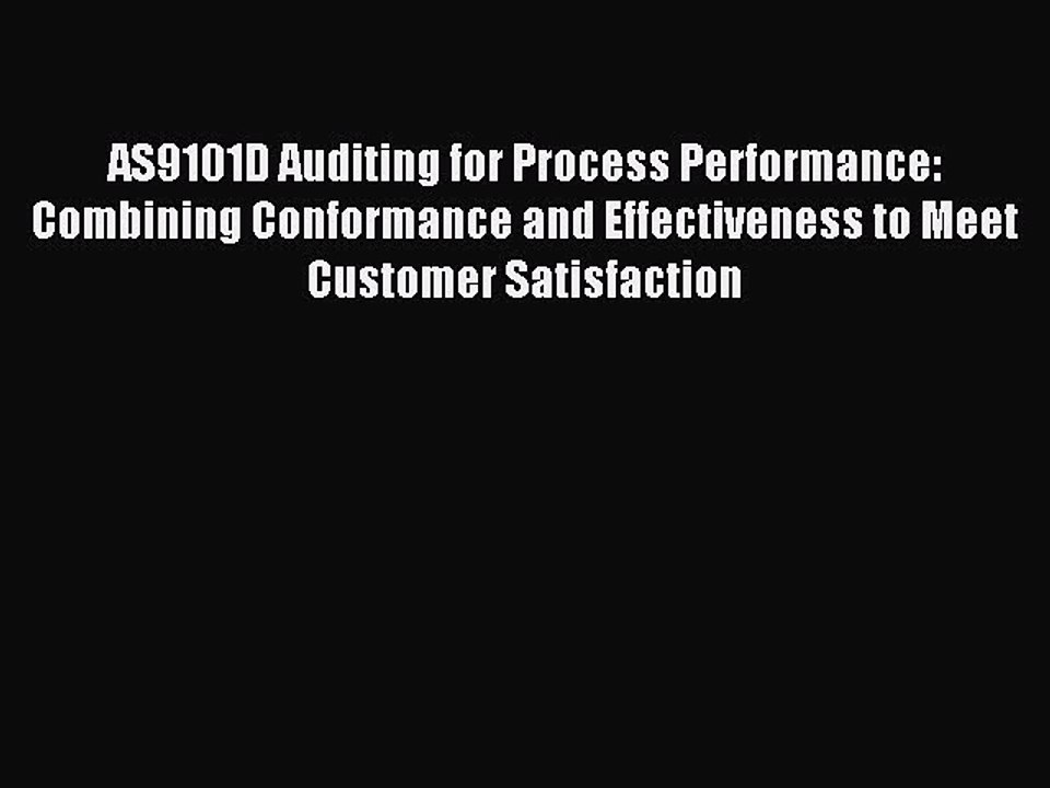 Read AS9101D Auditing for Process Performance: Combining Conformance and Effectiveness to Meet