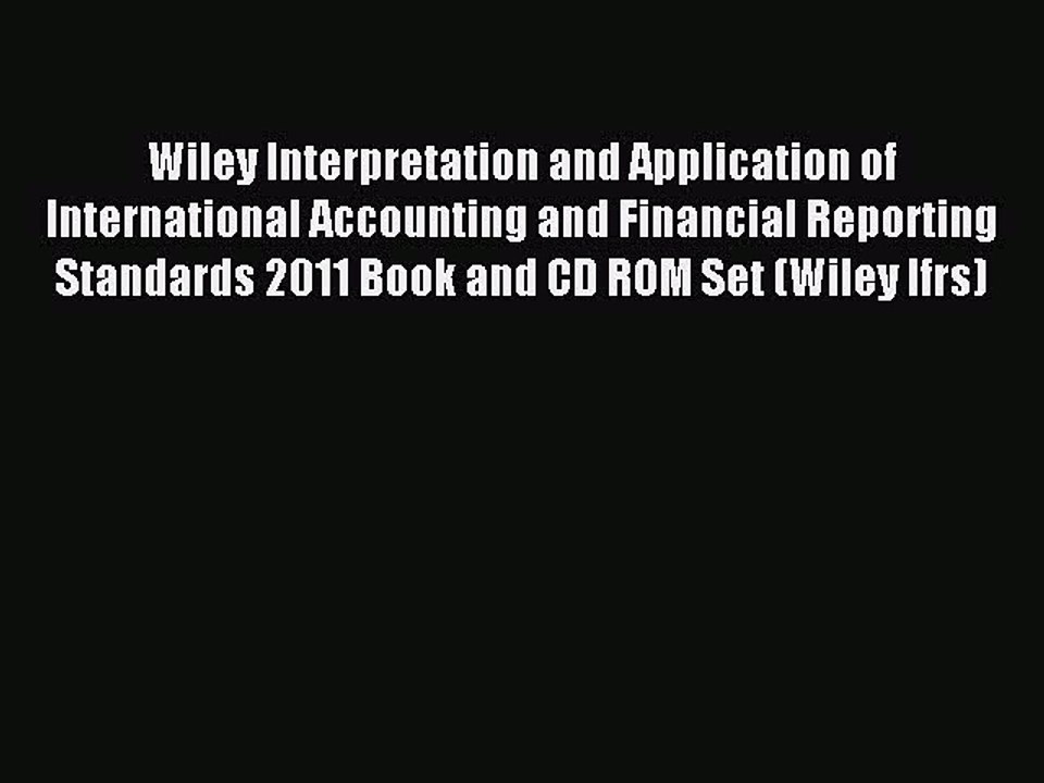 Read Wiley Interpretation and Application of International Accounting and Financial Reporting