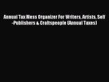 Read Annual Tax Mess Organizer For Writers Artists Self-Publishers & Craftspeople (Annual Taxes)