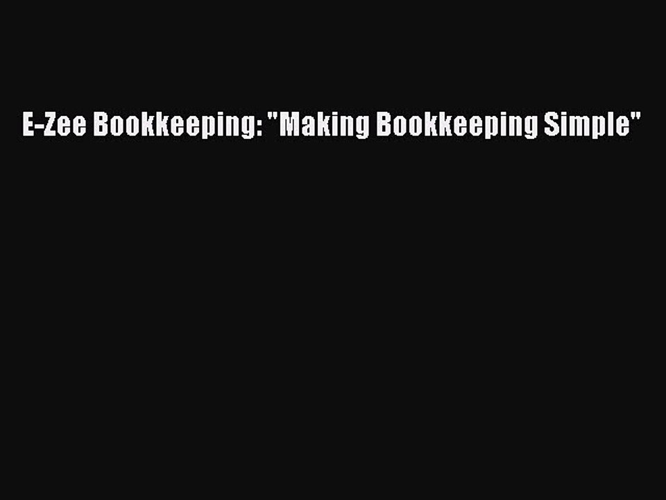 Download E-Zee Bookkeeping: Making Bookkeeping Simple PDF Free