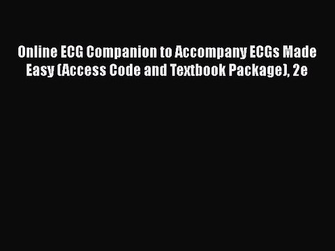 PDF Online ECG Companion to Accompany ECGs Made Easy (Access Code and Textbook Package) 2e