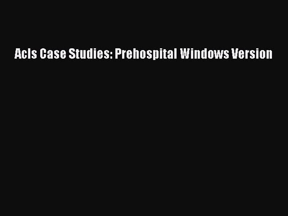 Download Acls Case Studies: Prehospital Windows Version  Read Online