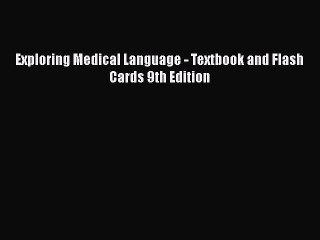 Download Exploring Medical Language - Textbook and Flash Cards 9th Edition  EBook