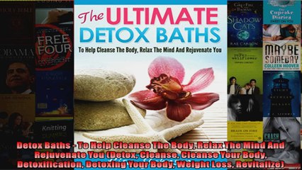 Read  Detox Baths  To Help Cleanse The Body Relax The Mind And Rejuvenate You Detox Cleanse  Full EBook