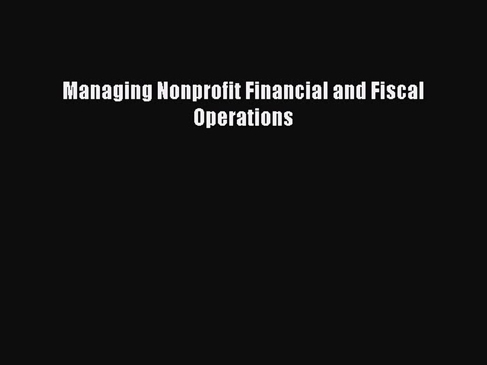 Read Managing Nonprofit Financial and Fiscal Operations PDF Online