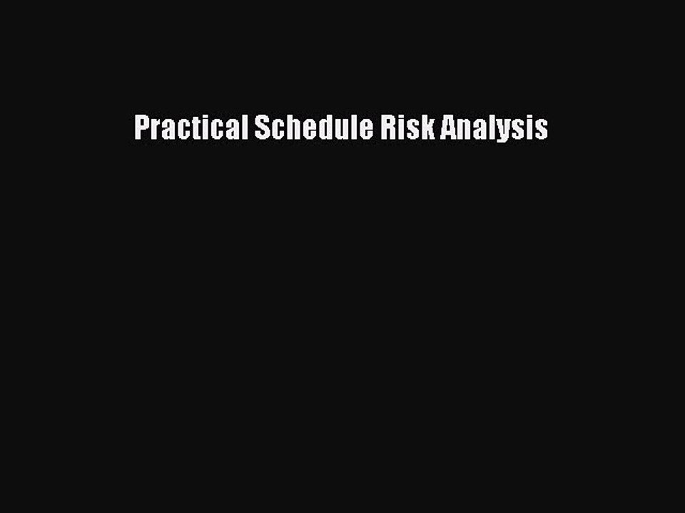 Read Practical Schedule Risk Analysis Ebook Free