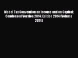 Read Model Tax Convention on Income and on Capital: Condensed Version 2014: Edition 2014 (Volume