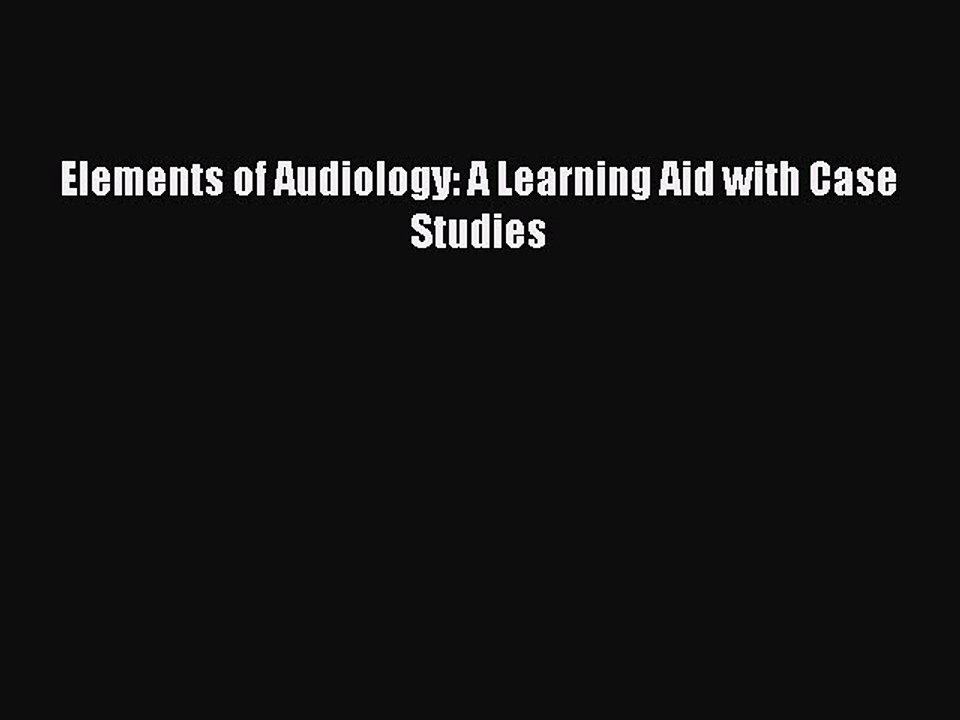 PDF Elements of Audiology: A Learning Aid with Case Studies  EBook