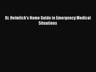 Download Dr. Heimlich's Home Guide to Emergency Medical Situations Free Books