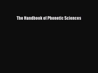 Download The Handbook of Phonetic Sciences Free Books