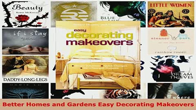 PDF Better Homes and Gardens Easy Decorating Makeovers Read Online