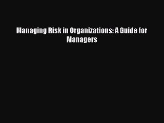 Read Managing Risk in Organizations: A Guide for Managers Ebook Free