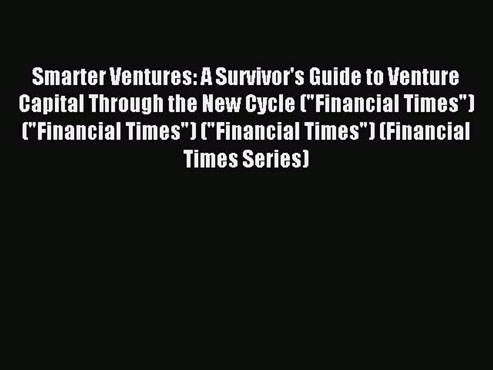 Read Smarter Ventures: A Survivor's Guide to Venture Capital Through the New Cycle (Financial