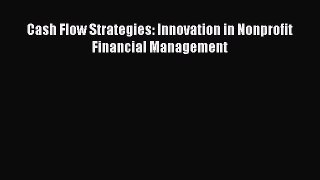 Read Cash Flow Strategies: Innovation in Nonprofit Financial Management Ebook Free