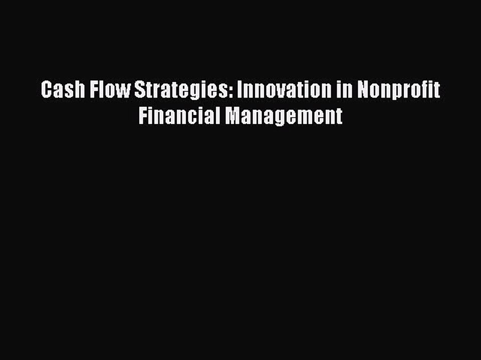 Read Cash Flow Strategies: Innovation in Nonprofit Financial Management Ebook Free