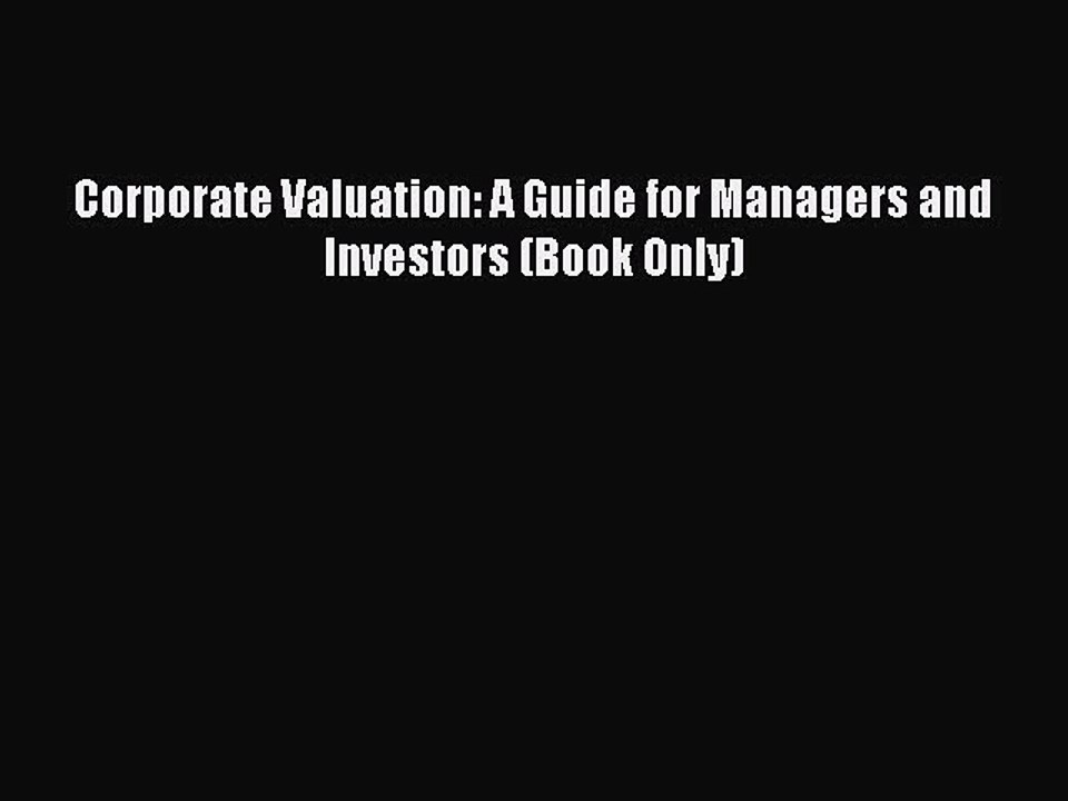 Download Corporate Valuation: A Guide for Managers and Investors (Book Only) PDF Free