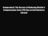 Read Compcontrol: The Secrets of Reducing Worker's Compensation Costs (PSI Successful Business