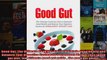 Read  Good Gut The Ultimate Good Gut Diet to Maintain Good Health and Balance Your Digestive  Full EBook