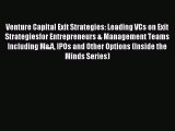 Read Venture Capital Exit Strategies: Leading VCs on Exit Strategiesfor Entrepreneurs & Management