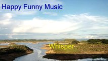 Relax and rest by listening the happy funny music Whisper