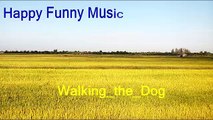 Relax and rest by listening the happy funny music Walking_the_Dog