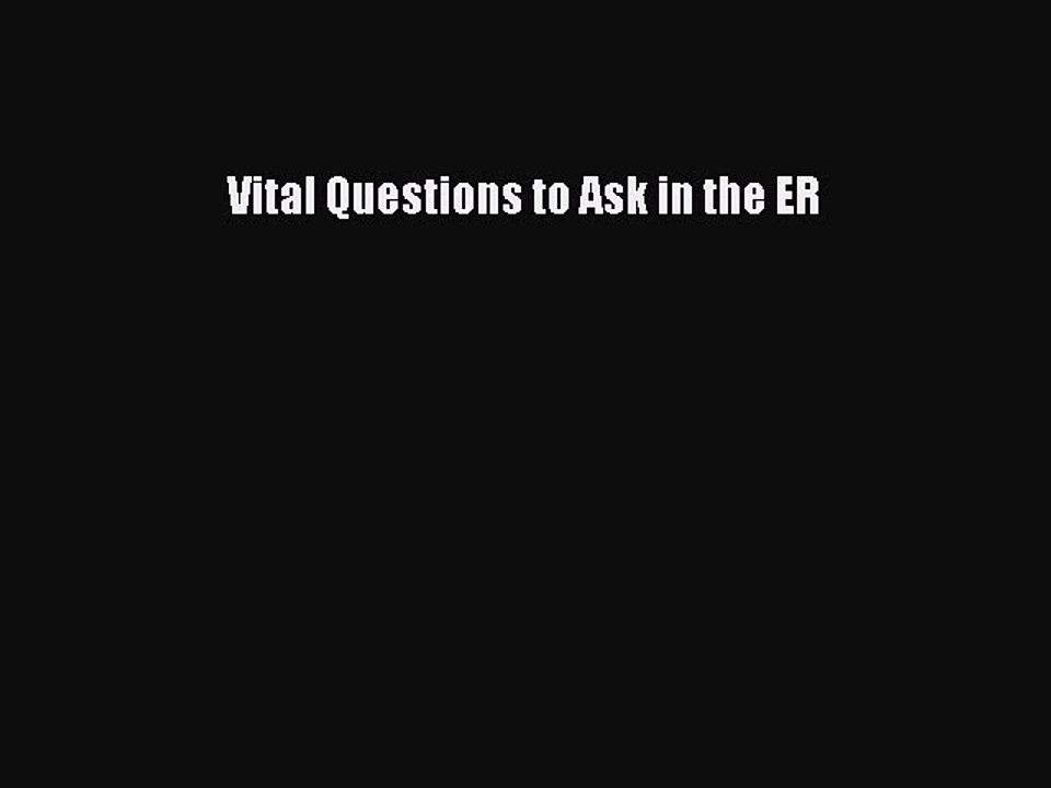 Download Vital Questions to Ask in the ER Free Books