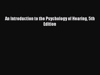 Download An Introduction to the Psychology of Hearing 5th Edition  EBook