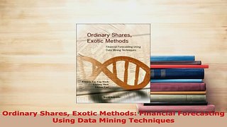 PDF  Ordinary Shares Exotic Methods Financial Forecasting Using Data Mining Techniques Download Online