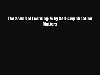 Download The Sound of Learning: Why Self-Amplification Matters  Read Online
