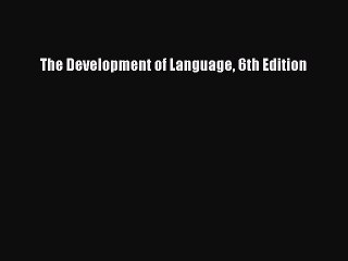 Download The Development of Language 6th Edition  Read Online