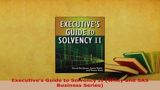 Download  Executives Guide to Solvency II Wiley and SAS Business Series Read Full Ebook