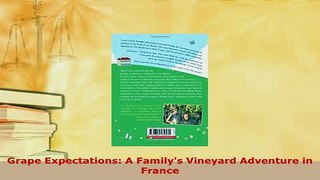 Download  Grape Expectations A Familys Vineyard Adventure in France Read Online