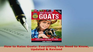 Download  How to Raise Goats Everything You Need to Know Updated  Revised PDF Online