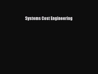 Read Systems Cost Engineering Ebook Free