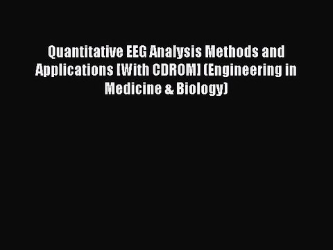 PDF Quantitative EEG Analysis Methods and Applications [With CDROM] (Engineering in Medicine