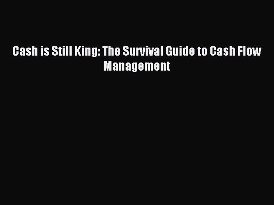 Read Cash is Still King: The Survival Guide to Cash Flow Management Ebook Free