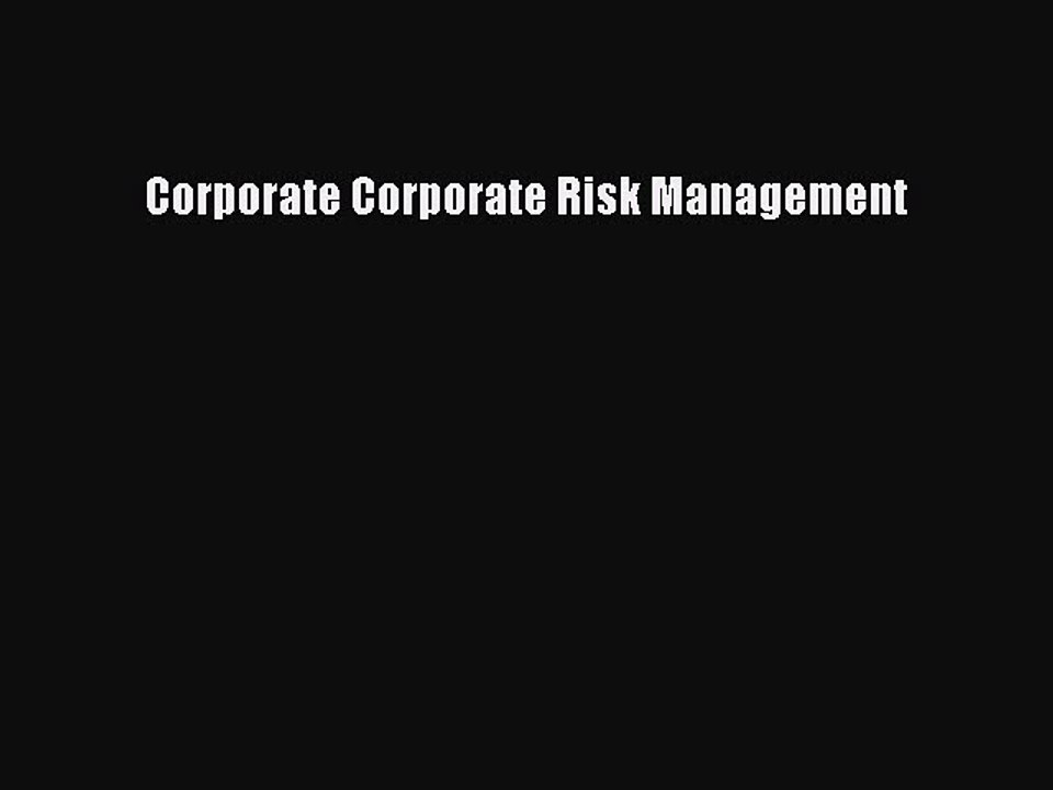 Read Corporate Corporate Risk Management Ebook Free