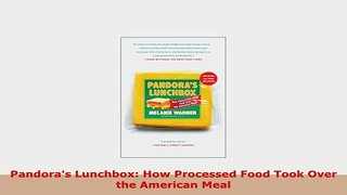 Download  Pandoras Lunchbox How Processed Food Took Over the American Meal Read Online