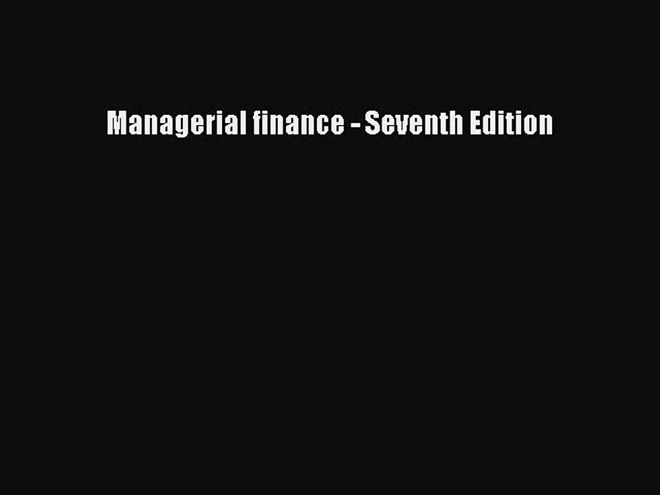 Download Managerial finance - Seventh Edition Ebook Free