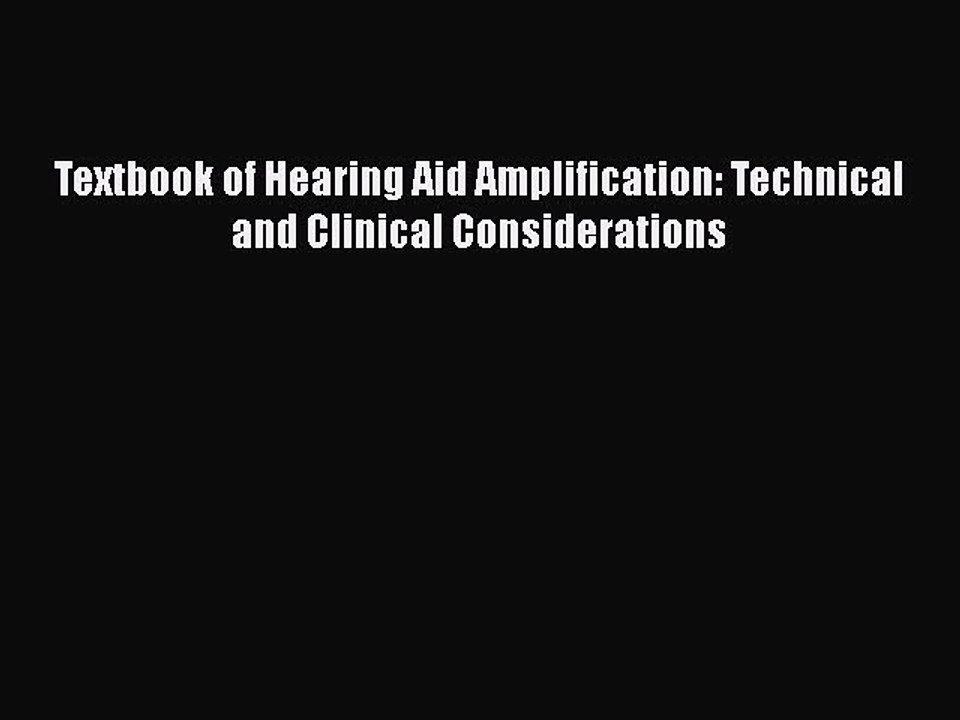 Download Textbook of Hearing Aid Amplification: Technical and Clinical Considerations Free